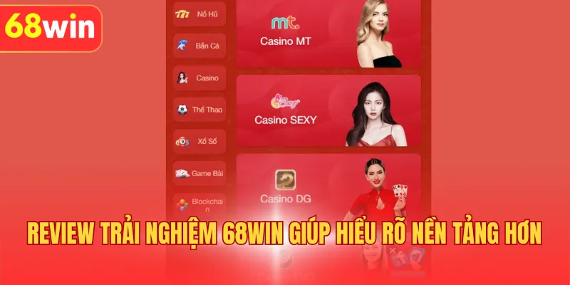 Review trải nghiệm 68WIN giúp hiểu rõ nền tảng hơn