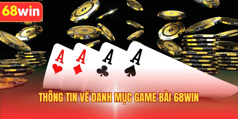 Thông tin về danh mục game bài 68WIN